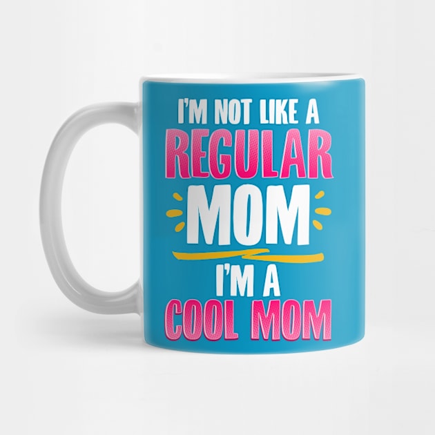 I’m a Cool Mom Funny for Mother’s Day Gift by creative